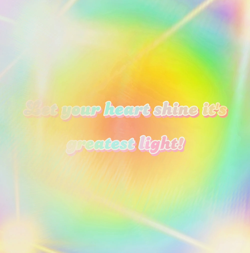 Let your Heart Shine its Greatest Light